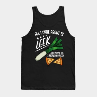 Leeks - All I Care About Is Leek And Maybe Like 3 People Tank Top